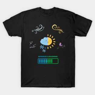 Spring Has Arrived - Spring Loading T-Shirt